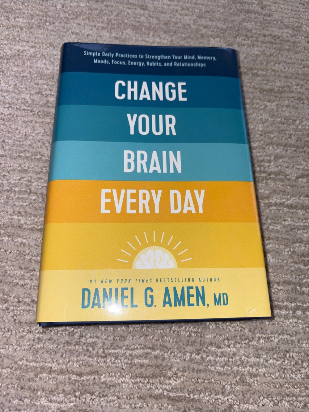 Change Your Brain Every Day hardcover by Daniel G. Amen, MD